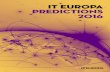 IT EUROPA PREDICTIONS 2016 · 5 IT EUROPA 2016 PREDICTIONS WHITE PAPER ITEUROPA.COM Professor Michael Feindt, founder of predictive analytics firm Blue Yonder: “My prediction is
