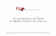 Transition of ISO 13485 2003 to 2016 - Rx-360 · This paper only covers the changes to ISO 13485:2003 to ISO 13485:2016. It does not cover comparisons or changes between any other