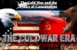 The Cold War and the Policy of Containment · 2020-04-23 · The Korean War and the Vietnam War •In Asia, the policy of containment became the basis for U.S. involvement in the