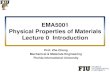 EMA5001 Physical Properties of Materials...Introduction (week 1) Diffusion phenomena and theory (week ~2-5) Interfacial phenomena (week ~6-8) Solidification and nucleation (week ~9,