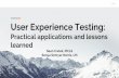 User Experience Testing: learned - MLA Experience Testing... · User Experience Testing: Practical applications and lessons learned Sean Cwiek, MCLS ... actually using your product
