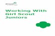 Working With Girl Scout Juniors · When working with Girl Scout Juniors, it is important to keep in mind the difference in their emotional, social, physical, and intellectual characteristics.