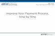 Improve Your Payment Process, Step by Step...Improve Your Payment Process, Step by Step Introduction •Anne Wheeler of CS Process Flows, LLC •Certified Accounts Payable Manager