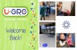 Welcome Back! - U-GRO Learning Centres€¦ · Welcome Back! We are excited you are coming back to U-GRO! Some things are new at U-GRO and we want to tell you about it! When your