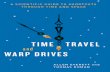 Time Travel and Warp Drives - Zamanda Yolculuk · 7 The Arrow of Time > 76 8 General Relativity: Curved Space and Warped Time > 89 9 Wormholes and Warp Bubbles: Beating the Light