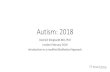 Autism: 2018 - Klinghardt Institute · Autism: 2018 Dietrich Klinghardt MD, PhD London February 2018 ... be mixed with symptoms associated with another illness with an entirely different