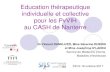 Education thérapeutique individuelle et collective pour les PvVIH …sfls.aei.fr/ckfinder/userfiles/files/Formations/Journees... · 2017-10-30 · Education thérapeutique individuelle