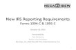 New IRS Reporting Requirements · New IRS Reporting Requirements IRC Section 6056 •Section 6056 is reporting required by the Health Plan Sponsor. •For Fully-Insured plans the