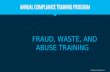 FRAUD, WASTE, AND ABUSE TRAINING...fraud, waste and abuse efforts. It is a requirement that all types of fraudulent or abusive activity It is a requirement that all types of fraudulent