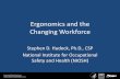 Ergonomics and the Changing Workforce · Ergonomics and the Changing Workforce Stephen D. Hudock, Ph.D., CSP National Institute for Occupational ... Physical strength and aging •Reduction