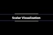 Scalar Visualization - SJTU › ... › datavis › LEC5.Scalar.Visualization.pdf · 2013-09-24 · Popular scalar visualization techniques • Color mapping • Contouring • Height