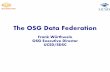 The OSG Data Federation - Internet2€¦ · 06-03-2019  · The OSG Data Federation Frank Würthwein OSG Executive Director UCSD/SDSC. OSG Data Federation •This talk provides a