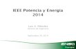 IEEE Potencia y Energía 2014site.ieee.org/panama-pes/files/2014/05/IEEE-PyE... · • Introducción al Sistemas Eléctrico –Mercado Eléctrico –Reglas del juego –Sistema de