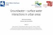 Groundwater – surface water interactions in urban areas › fileadmin › f35 › global › ... · UWI Interim Meeting. Common topic presentation . 19.05.17. Groundwater – surface