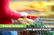 Food-trition eat good food! - Amazon S3 · 2016-06-07 · At Healthy for Life, we identify differences between the term of “food” in general and “whole food.” Because our