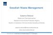 Swedish Waste Management - Aktualnościsdr.gdos.gov.pl/Documents/Wizyty/Szwecja/Swedish waste managm… · Swedish Waste Management Catarina Östlund Waste and Chemicals section Swedish