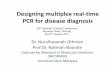 Designing multiplex real-time PCR for disease diagnosismimls.org › uploads › 28nsc › Dr Nurulhasanah Othman... · Designing multiplex real -time PCR for disease diagnosis Dr.