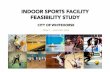 INDOOR SPORTS FACILITY FEASIBILITY STUDY · The Indoor Sports Facility Feasibility Study was a project identified from Council’s Recreation Strategy (2015-2024). Previously Council
