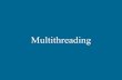 Multithreading - GitHub Pages · Creating a Thread in Java There are two ways to create a new thread of execution: •Declare a class to be a subclass of Thread. This subclass should