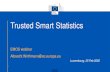 Trusted Smart Statistics - unipi.it€¦ · Trusted Smart Statistics EMOS webinar Albrecht.Wirthmann@ec.europa.eu Luxembourg, 25 Feb 2020 1. Statistical Office ... B2G channel Business-to-Government