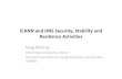 ICANN and DNS Security, Stability and Resiliency Activities · ICANN and DNS Security, Stability and Resiliency Activities ... Global Cyber Security Community Policy Operational/Response