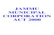 JAMMU MUNICIPAL CORPORATION ACT 2000 › forms › jmcact.pdf · constitution of corporation 27-30 chapter-iii functions of the corporation 31-33 chapter-iv municipal authorities