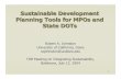 Sustainable Development Planning Tools for MPOs …onlinepubs.trb.org/onlinepubs/archive/conferences/...1 Sustainable Development Planning Tools for MPOs and State DOTs Robert A. Johnston