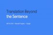 Translation Beyond the Sentence - AMTA...The single sentence task is “mostly” solved Claim Given enough in-domain data and enough compute power, we can build a system that does
