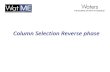Column Selection Reverse phase - Mohsin Al-Saleh · Column Selection Reverse phase. Reversed Phase Chromatography. zIntroduction to chemically bonded phases. zFighting tailing zIntroduction