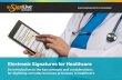 Electronic Signatures for Healthcare - Amazon S3 · Electronic Signatures for Healthcare ... disputes indicate that e-signatures can actually provide a ... a Belgium hospital complex,