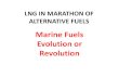 Marine Fuels Evolution or Revolution · •To use alternative fuels such as Liqueﬁed Natural Gas (LNG). •Or find other alternative fuels or options Low Sulphur Diesel oil Heavy