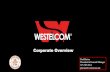 Westelcom Family of Companies · Corporate Overview Paul Barton President & General Manager 315.785.3914 pbarton@westelcom.net. 2 Our Company Subsidiary of Chazy & Westport Telephone