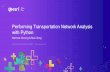 Performing Transportation Network Analysis with Python€¦ · -Use local data or a service-Write scripts and script tools • arcpy.nax.NetworkDataset class-Access network graphs-Extend