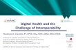 Digital Health and the Challenge of Interoperability · Digital Health and the Challenge of Interoperability. Theodoros N. Arvanitis, RT, DPhil, CEng, MIET, AMIA, NYAS, FRSM ... presentation.