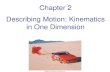 Chapter 2 Describing Motion: Kinematics in One Dimensionuregina.ca/~barbi/academic/phys109/2010/notes/lecture-2.pdf · Speed is a scalar (do not depend on the direction of motion).