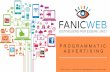 PROGRAMMATIC ADVERTISING - FanicWeb · 2019-04-09 · STRATEGY & DIGITAL PLANNING Programmatic Search Social OPTIMIZATION & CONTENT STRATEGY ... Ottimizzare le strategie di marketing