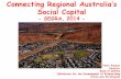 SEGRA, 20142014.segra.com.au › downloads › presentations › Day 1 › Plenary...Connecting Regional Australia’s Social Capital - SEGRA, 2014 - Peter Kenyon Director Bank of