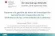 XV Workshop REBIUN · 2017-04-23 · Soporte a la gestión de datos de investigación: aproximación cooperativa de las bibliotecas de las universidades de Catalunya XV Workshop REBIUN