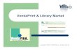 VendaPrint & Library Marketvendapin.com/Adobe files/VendaPrint presentation.pdf · HP Laser Printer 2000 Series(B/W) $0.01/page $0.02/page Lexmark Color Laser C500 Series $0.07/page
