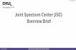 Joint Spectrum Center (JSC) Overview Brief · Training. o. Defense Spectrum Organization (DSO) Working to Align & Integrate Data Delivery for EMBM capabilities. o Conducting Analysis