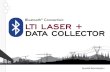 Data Collectors with Windows Mobile operating systems€¦ · Data Collectors with Windows Mobile operating systems: WM 5.0 and Newer . Awaken Your Inner GIS with LTI. Laser and Software