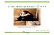 Child and Teen Grief...Child and Teen Grief 1 Supporting Children and Teens Through Grief If your children are old enough to love, then they are old enough to grieve . After the death
