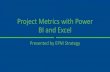 Project Metrics with Power BI and ExcelIntroduction •Improving Project Management Every Day •With expertise in: •Project, Program and Portfolio Management •Organizational Change
