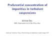 Preferential concentration of impurities in turbulent ...gdr-turbulence.ec-lyon.fr/oldsite/Cargese/Bec.pdf · Preferential concentration of impurities in turbulent suspensions Jérémie