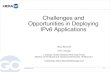 Challenges and Opportunities in Deploying IPv6 Applications · • Also enables IPv4 in IPv6 tunnels • Mobile node/network with: – IPv4 with reachable address – IPv4 behind