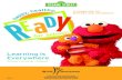 Learning Is Everywhere - mbfpreventioneducation.org€¦ · Learning Is Everywhere was developed by Sesame Workshop and funded by PNC Grow Up Great, a ten-year, $100 million investment