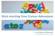 Kick-starting Your Career Adventure - WordPress.com › 2019 › 08 › ... · and is an important aspect of kick-starting your career adventure. Exploring beyond what you know, being