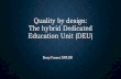 Quality by design: The hybrid Dedicated Education Unit (DEU)€¦ · • Increased workload for staff nurses • Entire unit consumed with purpose of educating students • Nurses