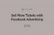 Sell More Tickets with Facebook Advertising...Sell More Tickets with Facebook Advertising NACS 2018 June 27, 2018. Sell more tickets Discover more about their ... Advanced Audience