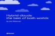 Hybrid clouds: the best of both worlds - info.microsoft.com · A hybrid cloud computing environment typically includes users and/or connected things, private cloud resources, and